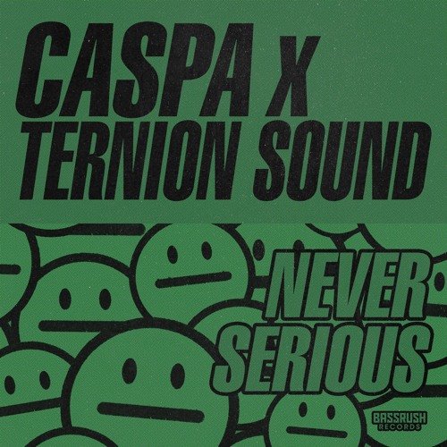 caspa ternion sound never serious thissongslaps